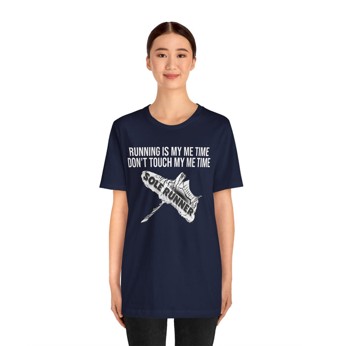 Running Is My Me Time. Don't Touch My Me Time: Unisex Jersey Short Sleeve Tee