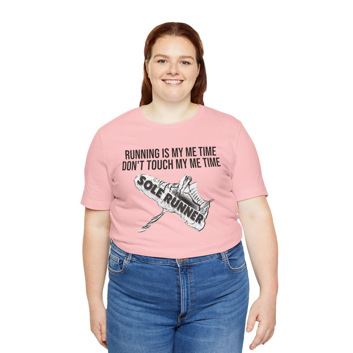 Running Is My Me Time. Don't Touch My Me Time: Unisex Jersey Short Sleeve Tee