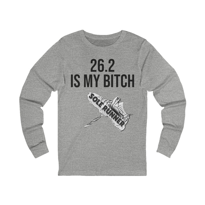 26.2 Is My Bitch: Unisex Jersey Long Sleeve Tee