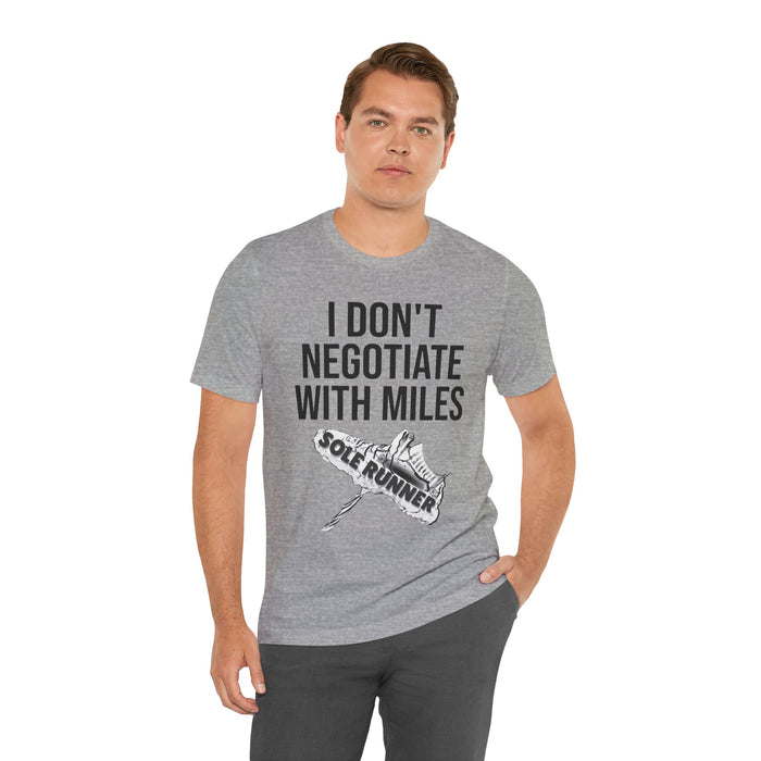 I Don't Negotiate With Miles: Unisex Jersey Short Sleeve Tee