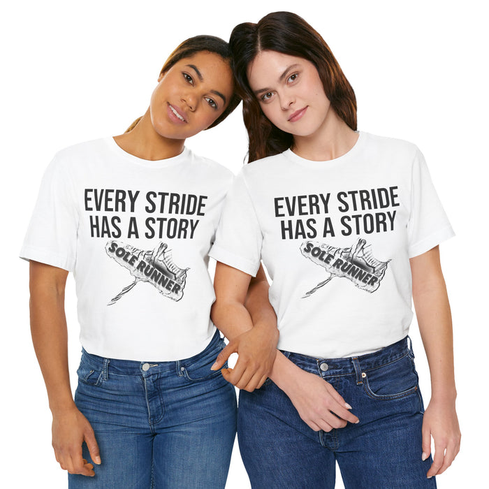 Every Stride Has A Story: Unisex Jersey Short Sleeve Tee