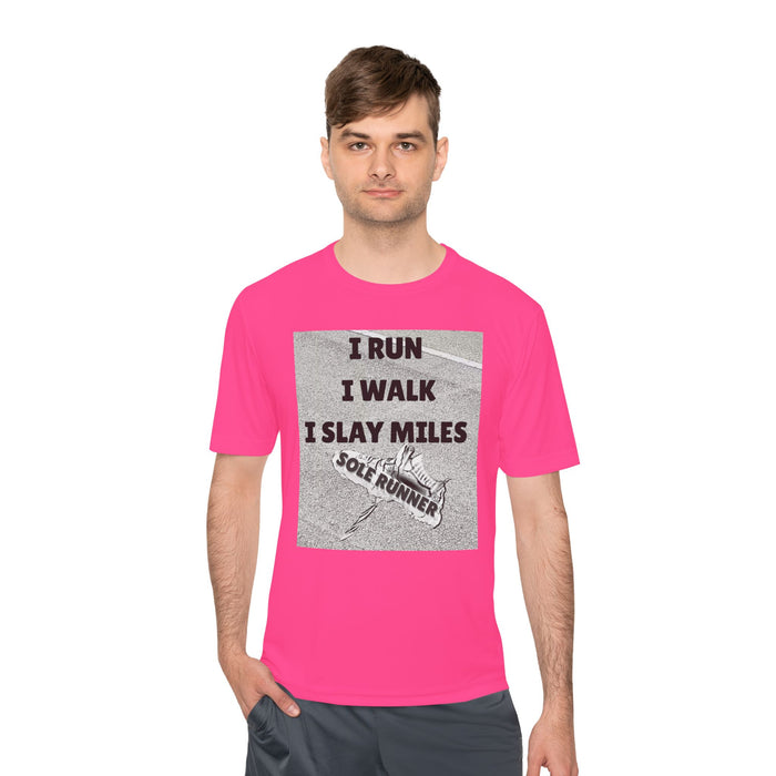 I RUN I WALK I SLAY MILES- Moisture Wicking Unisex T-Shirt for Runners