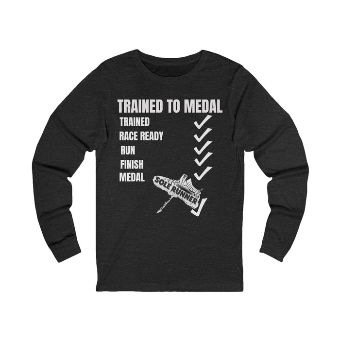 Trained To Medal: Unisex Jersey Long Sleeve Tee