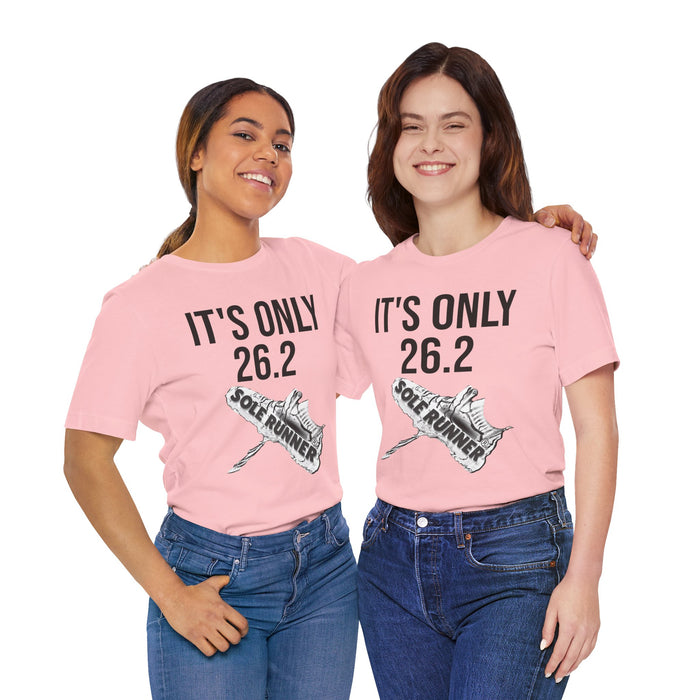 It's Only 26.2: Unisex Jersey Short Sleeve Tee
