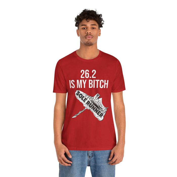 26.2 Is My Bitch: Unisex Jersey Short Sleeve Tee