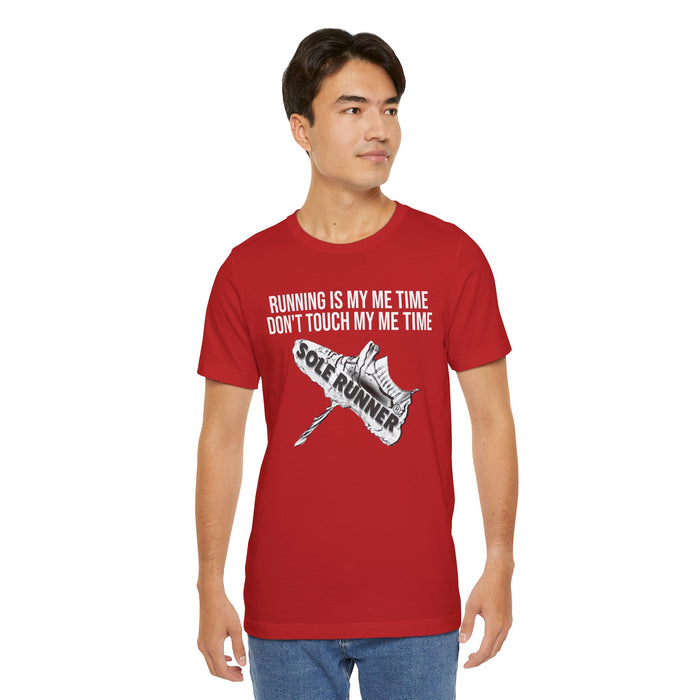 Running Is My Me Time. Don't Touch My Me Time: Unisex Jersey Short Sleeve Tee