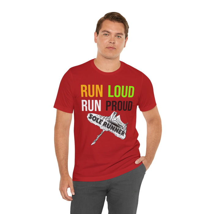 Run Loud Run Proud: Unisex Jersey Short Sleeve Tee