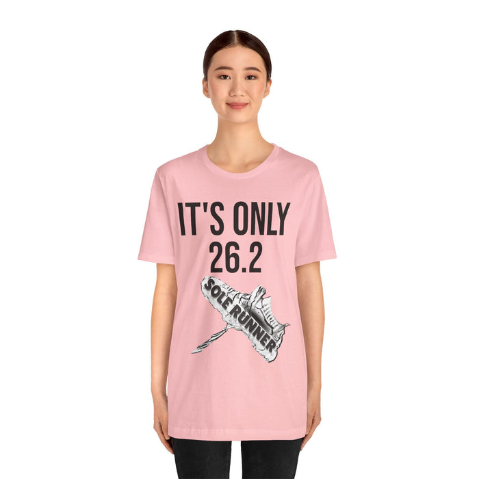 It's Only 26.2: Unisex Jersey Short Sleeve Tee