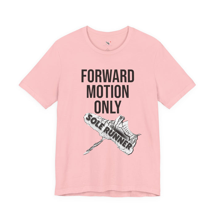 Forward Motion Only: Unisex Jersey Short Sleeve Tee