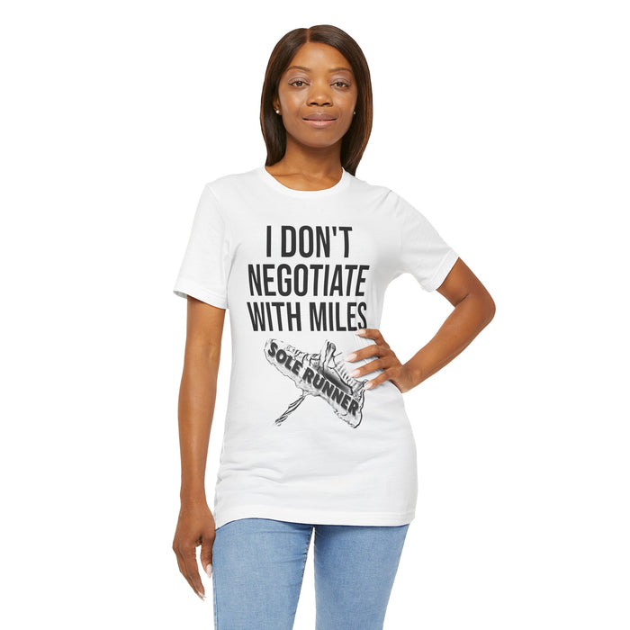 I Don't Negotiate With Miles: Unisex Jersey Short Sleeve Tee