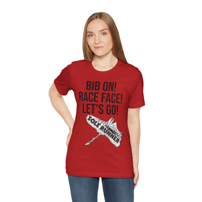 Bib On! Race Face! Let's Go!: Unisex Jersey Short Sleeve Tee
