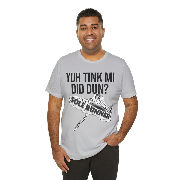 Yuh Tink Mi Did Dun?: Unisex Jersey Short Sleeve Tee