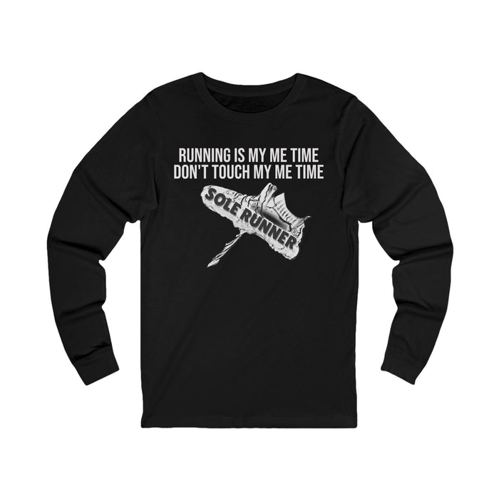 Running Is My Me Time. Don't Touch My Me Time: Unisex Jersey Long Sleeve Tee