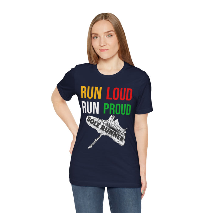 Run Loud Run Proud: Unisex Jersey Short Sleeve Tee