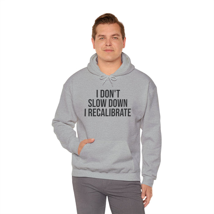I Don't Slow Down. I Recalibrate: Unisex Heavy Blend™ Hooded Sweatshirt