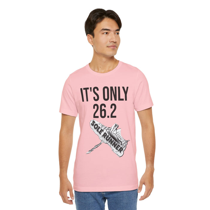 It's Only 26.2: Unisex Jersey Short Sleeve Tee