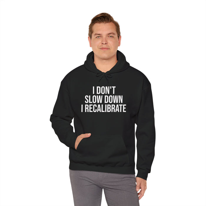 I Don't Slow Down. I Recalibrate: Unisex Heavy Blend™ Hooded Sweatshirt