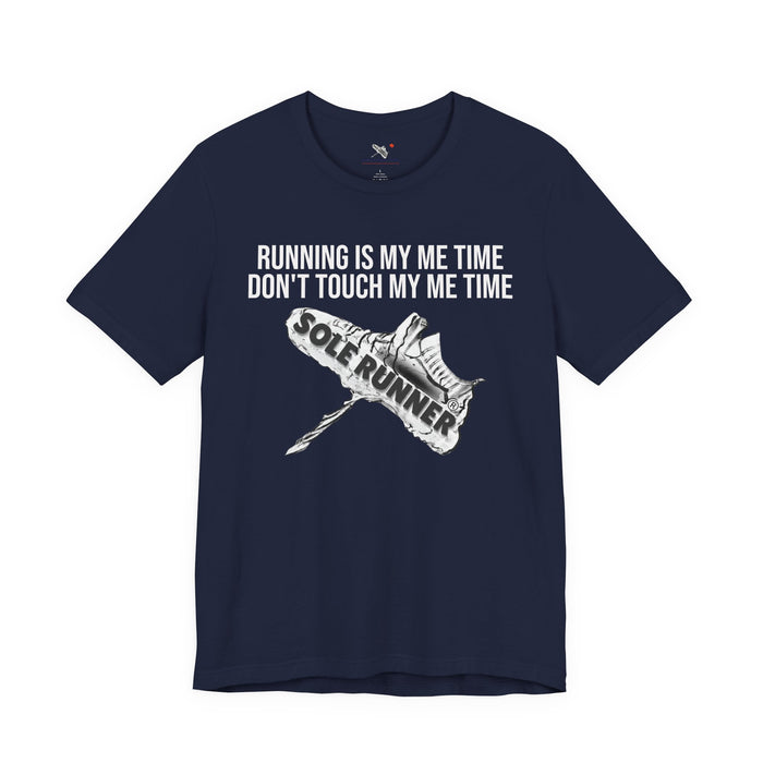 Running Is My Me Time. Don't Touch My Me Time: Unisex Jersey Short Sleeve Tee