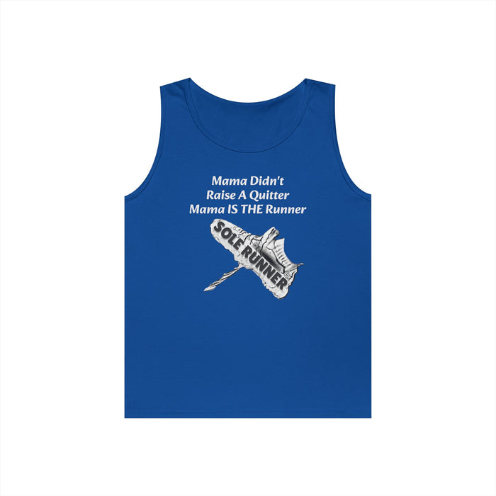 Mama Didn't Raise A Quitter. Mama IS THE Runner: Unisex Heavy Cotton Tank Top