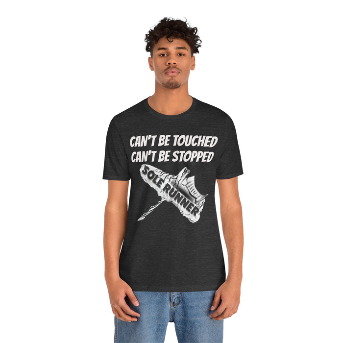 Can't Be Touched. Can't Be Stopped: Unisex Jersey Short Sleeve Tee