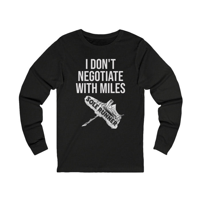 I Don't Negotiate With Miles: Unisex Jersey Long Sleeve Tee
