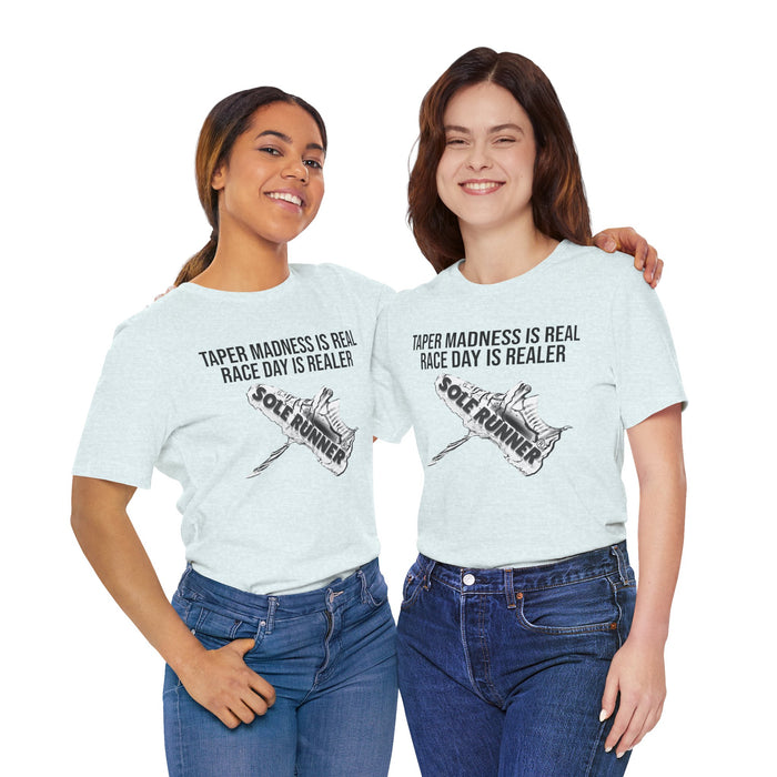 Taper Madness Is Real, Race Day Is Realer: Unisex Jersey Short Sleeve Tee