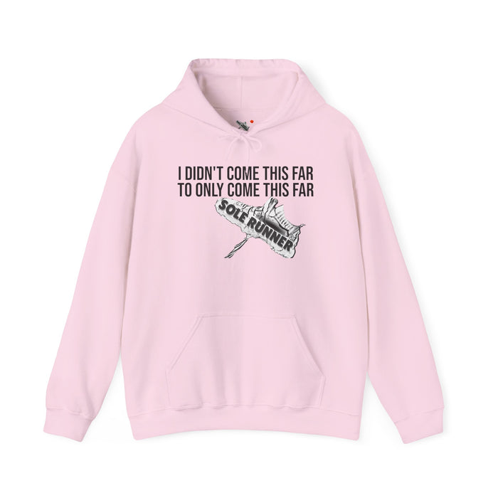 I Didn't Come This Far To Only Come This Far: Unisex Heavy Blend™ Hooded Sweatshirt
