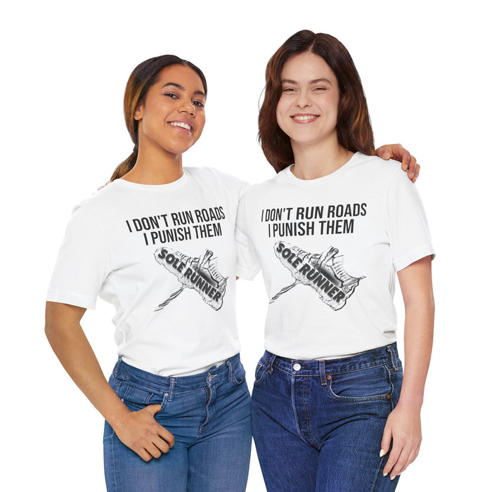 I Don't Run Roads. I Punish Them: Unisex Jersey Short Sleeve Tee