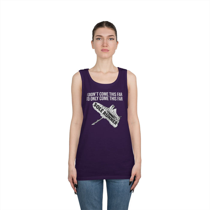 I Didn't Come This Far To Only Come This Far: Unisex Heavy Cotton Tank Top