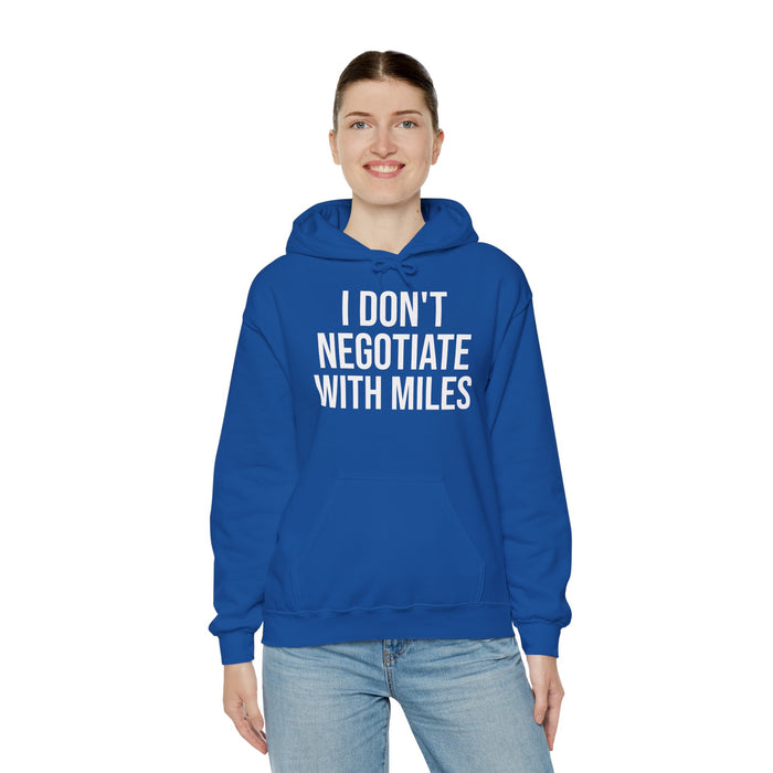 I Don't Negotiate With Miles: Unisex Heavy Blend™ Hooded Sweatshirt