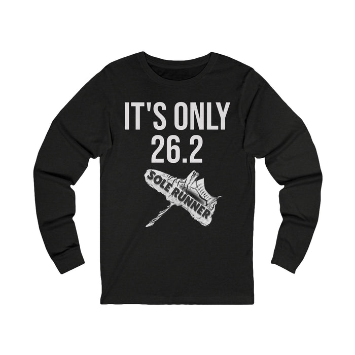 It's Only 26.2: Unisex Jersey Long Sleeve Tee
