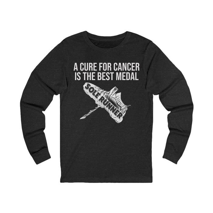 A Cure For Cancer is the Best Medal: Unisex Jersey Long Sleeve Tee