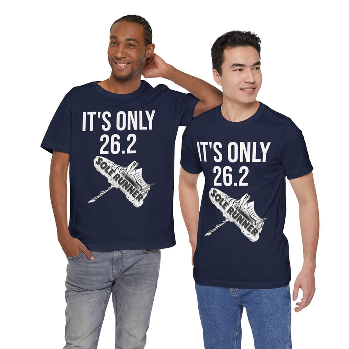 It's Only 26.2: Unisex Jersey Short Sleeve Tee