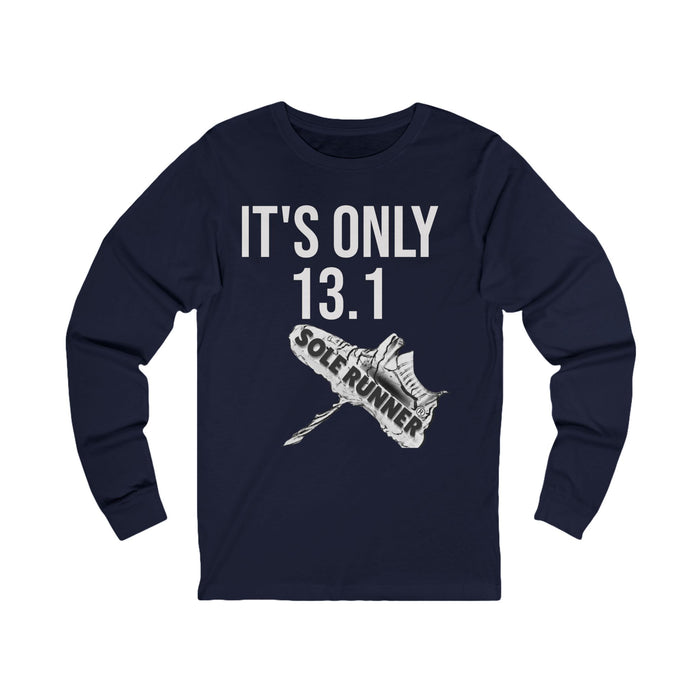 It's Only 13.1: Unisex Jersey Long Sleeve Tee