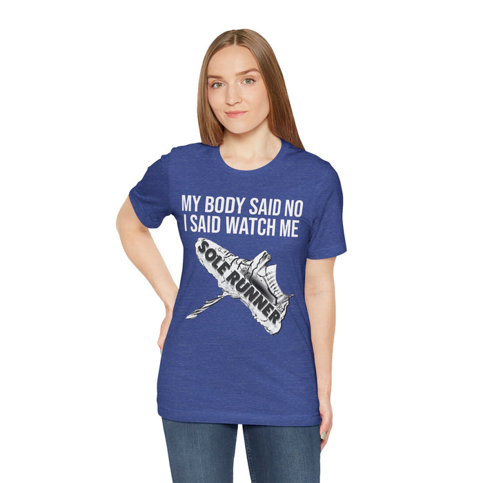 My Body Said No. I Said Watch Me: Unisex Jersey Short Sleeve Tee