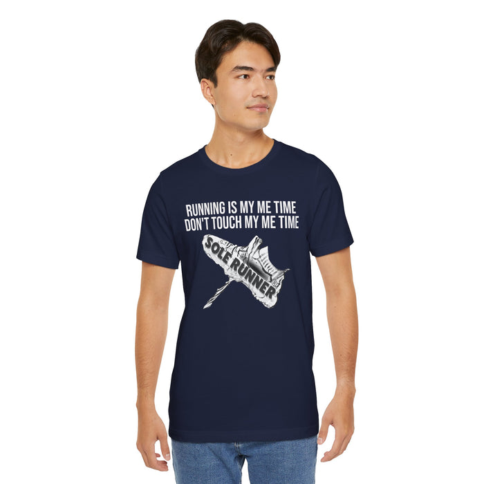 Running Is My Me Time. Don't Touch My Me Time: Unisex Jersey Short Sleeve Tee