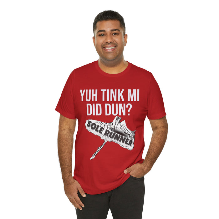 Yuh Tink Mi Did Dun?: Unisex Jersey Short Sleeve Tee