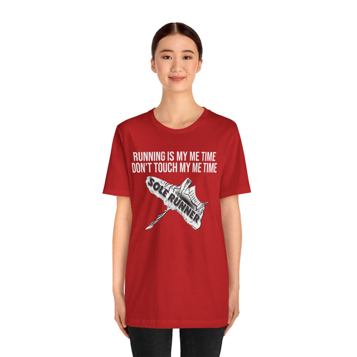 Running Is My Me Time. Don't Touch My Me Time: Unisex Jersey Short Sleeve Tee