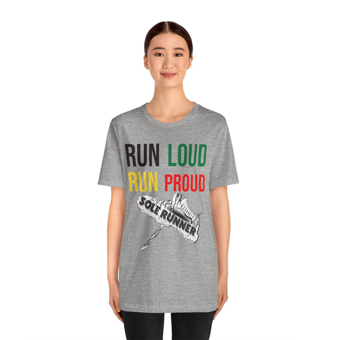 Run Loud Run Proud: Unisex Jersey Short Sleeve Tee