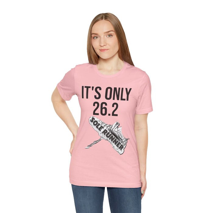 It's Only 26.2: Unisex Jersey Short Sleeve Tee