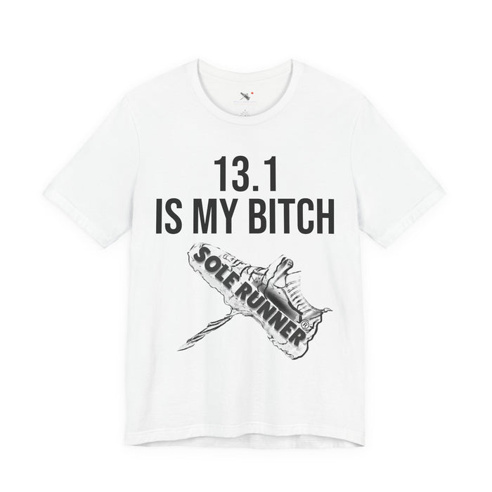13.1 Is My Bitch: Unisex Jersey Short Sleeve Tee