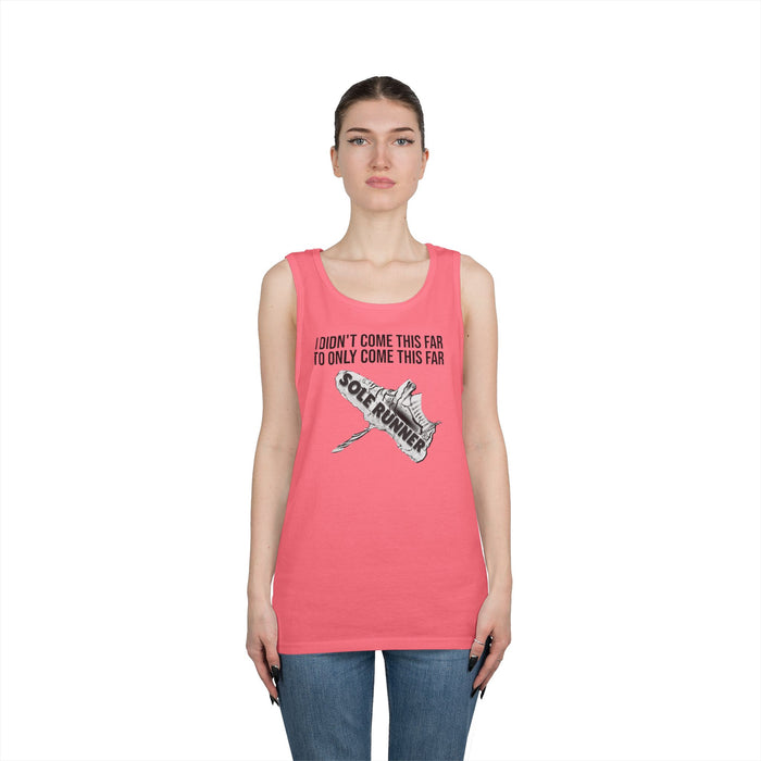 I Didn't Come This Far To Only Come This Far: Unisex Heavy Cotton Tank Top