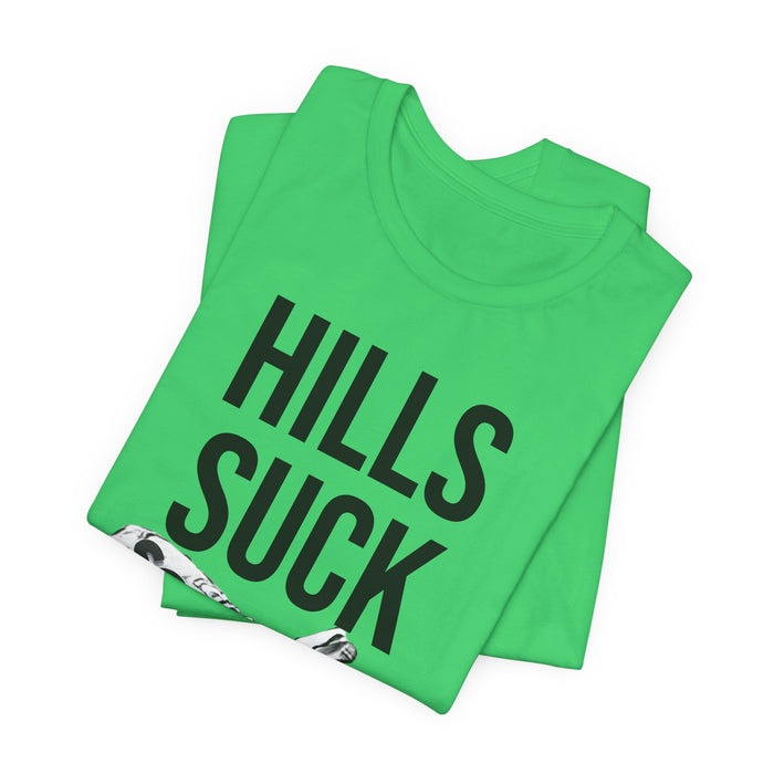Hills Suck: Unisex Jersey Short Sleeve Tee