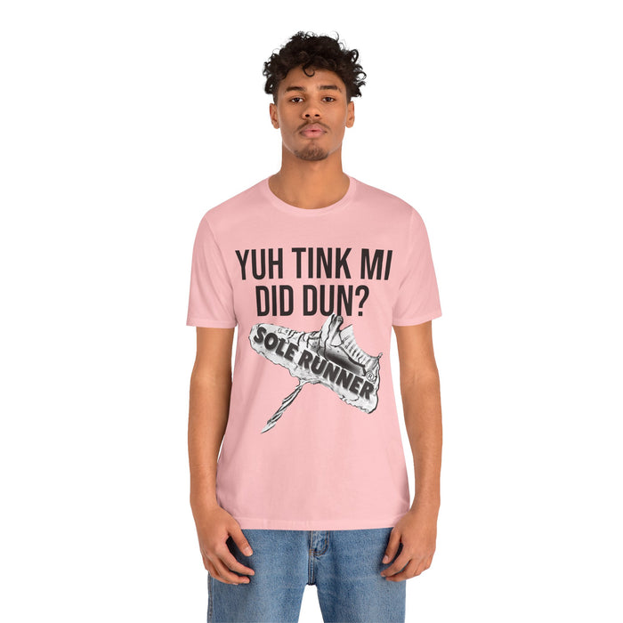 Yuh Tink Mi Did Dun?: Unisex Jersey Short Sleeve Tee