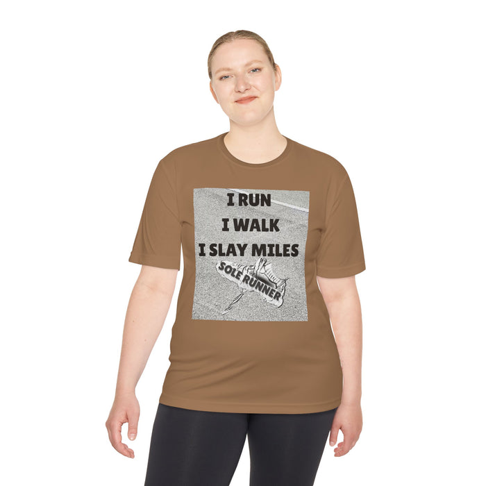 I RUN I WALK I SLAY MILES- Moisture Wicking Unisex T-Shirt for Runners