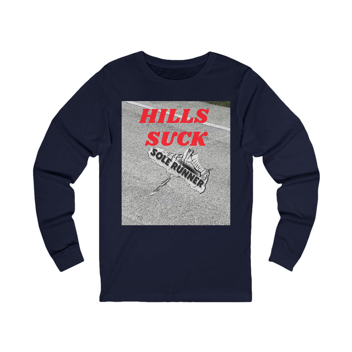 Hills Suck: Unisex Jersey Long Sleeve Tee