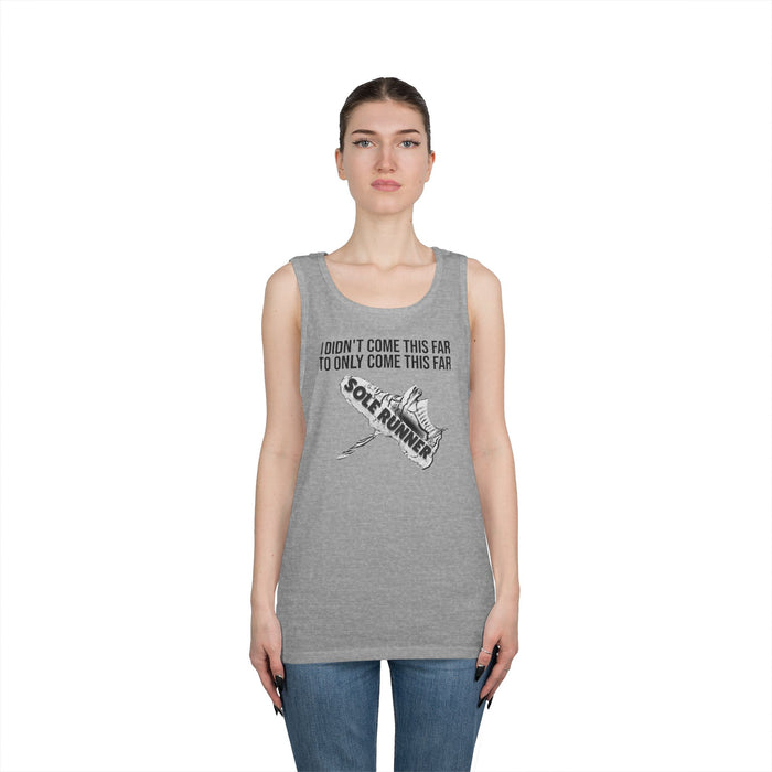 I Didn't Come This Far To Only Come This Far: Unisex Heavy Cotton Tank Top