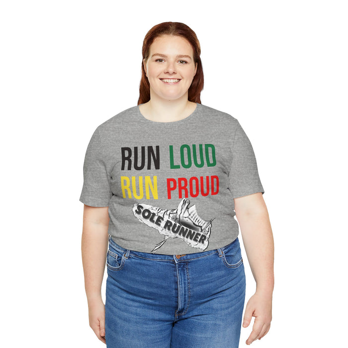 Run Loud Run Proud: Unisex Jersey Short Sleeve Tee