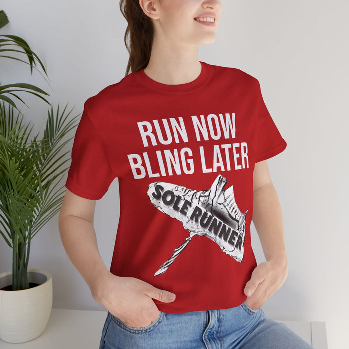 Run Now Bling Later: Unisex Jersey Short Sleeve Tee