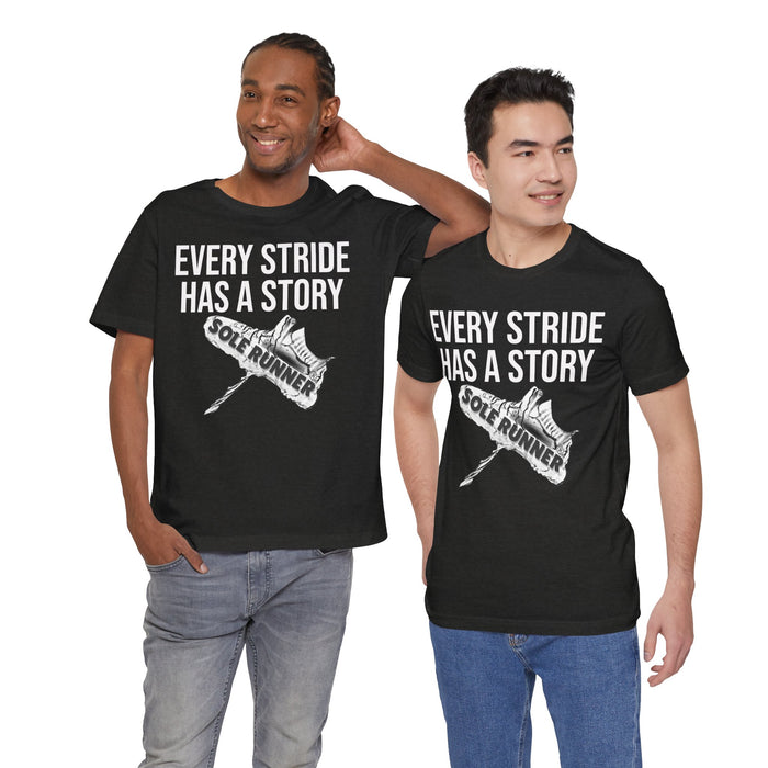 Every Stride Has A Story: Unisex Jersey Short Sleeve Tee